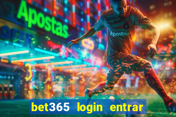 bet365 login entrar agora direto